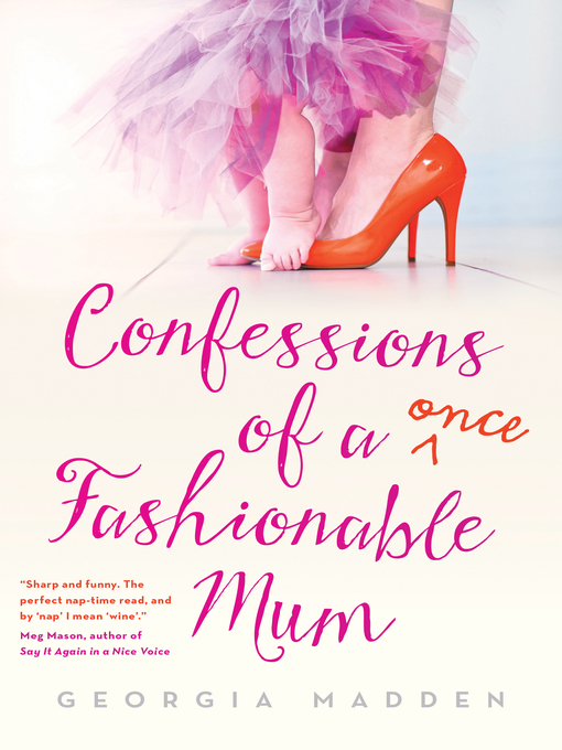 Title details for Confessions of a Once Fashionable Mum by Georgia Madden - Available